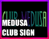 CLUB MEDUSA SIGN