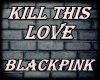 BlackPink-Kill This Love