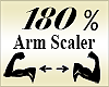 Arm Scaler 180%