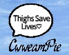 -Thighs Save Lives- Sign