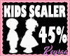 ! KIDS SCALER 45% M.F