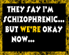 ~Y~ Schizophrenic