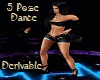 5 Pose Derivable Dances