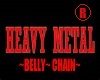 ~HEAVY~METAL~BELLY~CHAIN