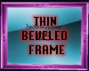 Thin Beveled Frame