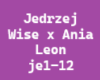Jedrzej Wise x Ania Leon