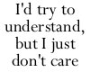 try understand dont care