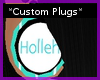 Custom Plugs *Holleh*