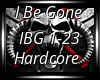 Hardcore | I Be Gone