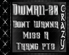 DontWannaMissAThangPt2