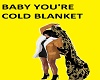 BABY YOU'RE COLD BLANKET