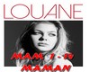 Louane MAman *LD*