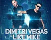 Dimitri Vegas/ Like Mike