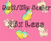 Butt/Hip Scaler 25% Less