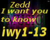 I want you to know,Zedd