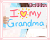 I <3 my Grandma|M/F Sign