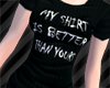*My Shirt Is Better :P*