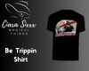 Be Trippin  Shirt