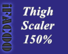Thigh Scaler 150%