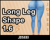 Long Leg Shape 1.6