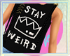 stay weird f