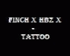 Finch x HBZ x Tattoo
