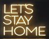 Let Stay Home Sign