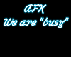 AFK WE ARE "BUSY" Sign