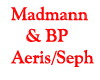 BP & Madmann aries/seph