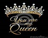 your are my queen