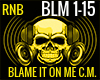 BLAME IT ON ME BLM C.M.