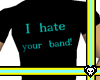 I HATE YOUR BAND! [M]