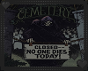 Cemetery Closed