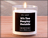 $ Too Peopley Candle