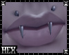 ○ Fangs ○