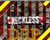 [DRP] RECKLESS