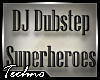 DJ Dubstep Superheroes