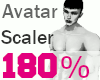 !✔Avatar 180% Scaler