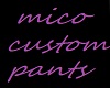 mico custom pants