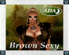 *ADA* Brown Sexy