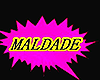 MALDADE