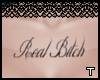 .t. RealBitch chest tat~