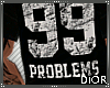 . 99 PROBLEMS