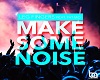 make some noise