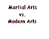 Martial vs. Modern arts