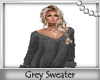 ! Grey Sweater