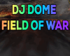 DJ FIELD OF DOME WAR