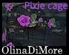 (OD) Pixie cage