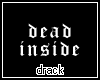 ( 𝓭 ) Dead Inside