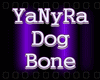 ~YaNyRa Dog Bone~